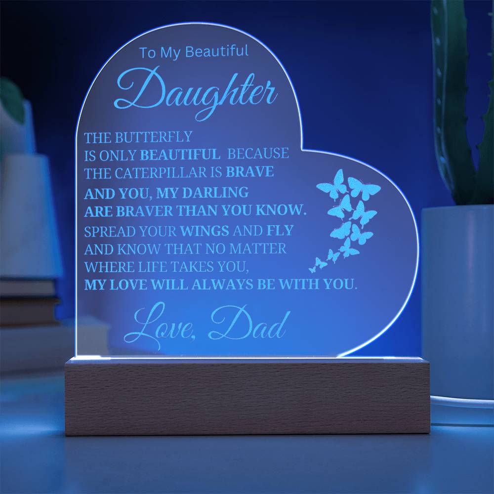 Beautiful Daughter Gift Love, Dad "Braver Than You Know" Acrylic