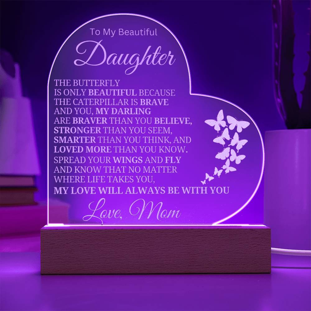 Beautiful Daughter Gift Love, Mom "My Love Will Always Be With You" Acrylic