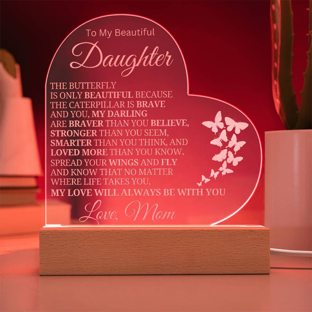 Beautiful Daughter Gift Love, Mom "My Love Will Always Be With You" Acrylic