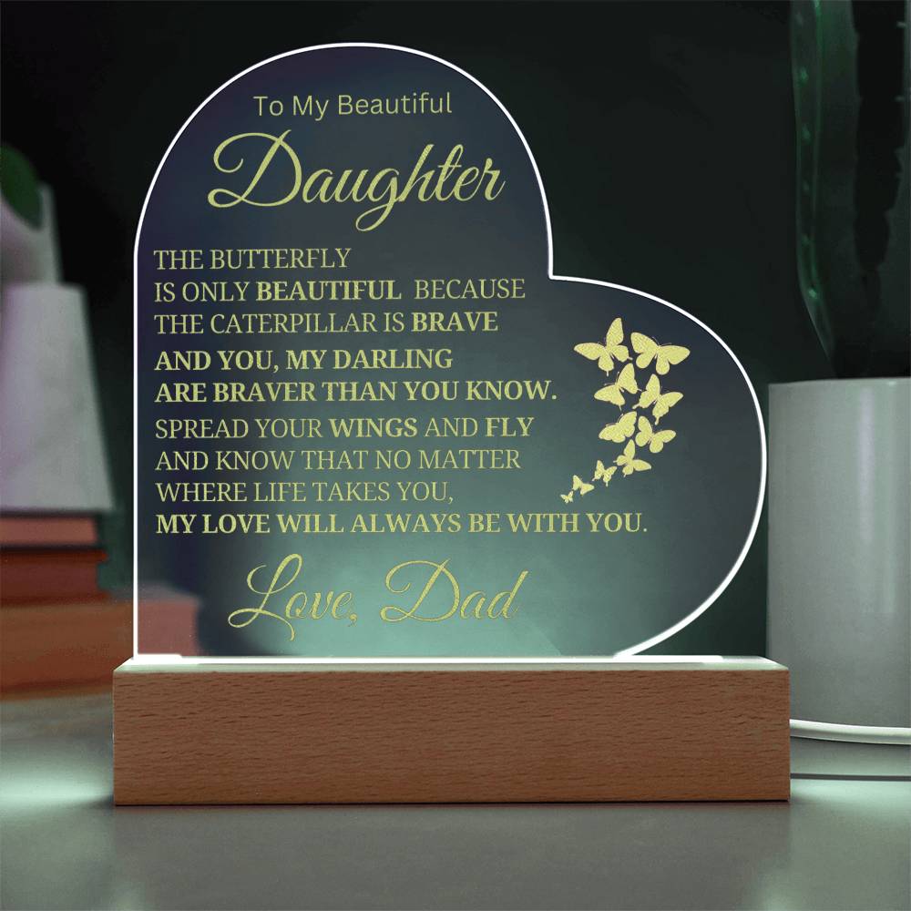 Beautiful Daughter Gift Love, Dad "Braver Than You Know" Acrylic