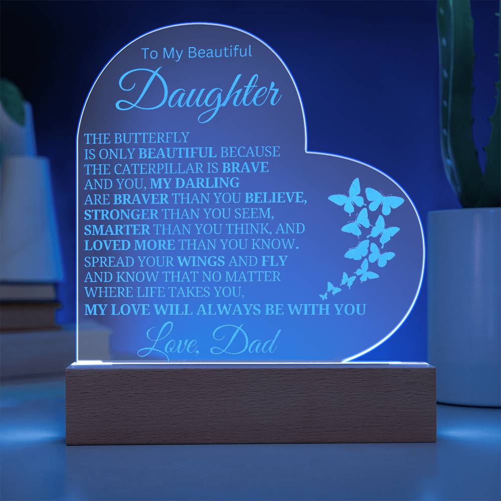 Beautiful Daughter Gift Love, Dad "My Love Will Always Be With You" Acrylic