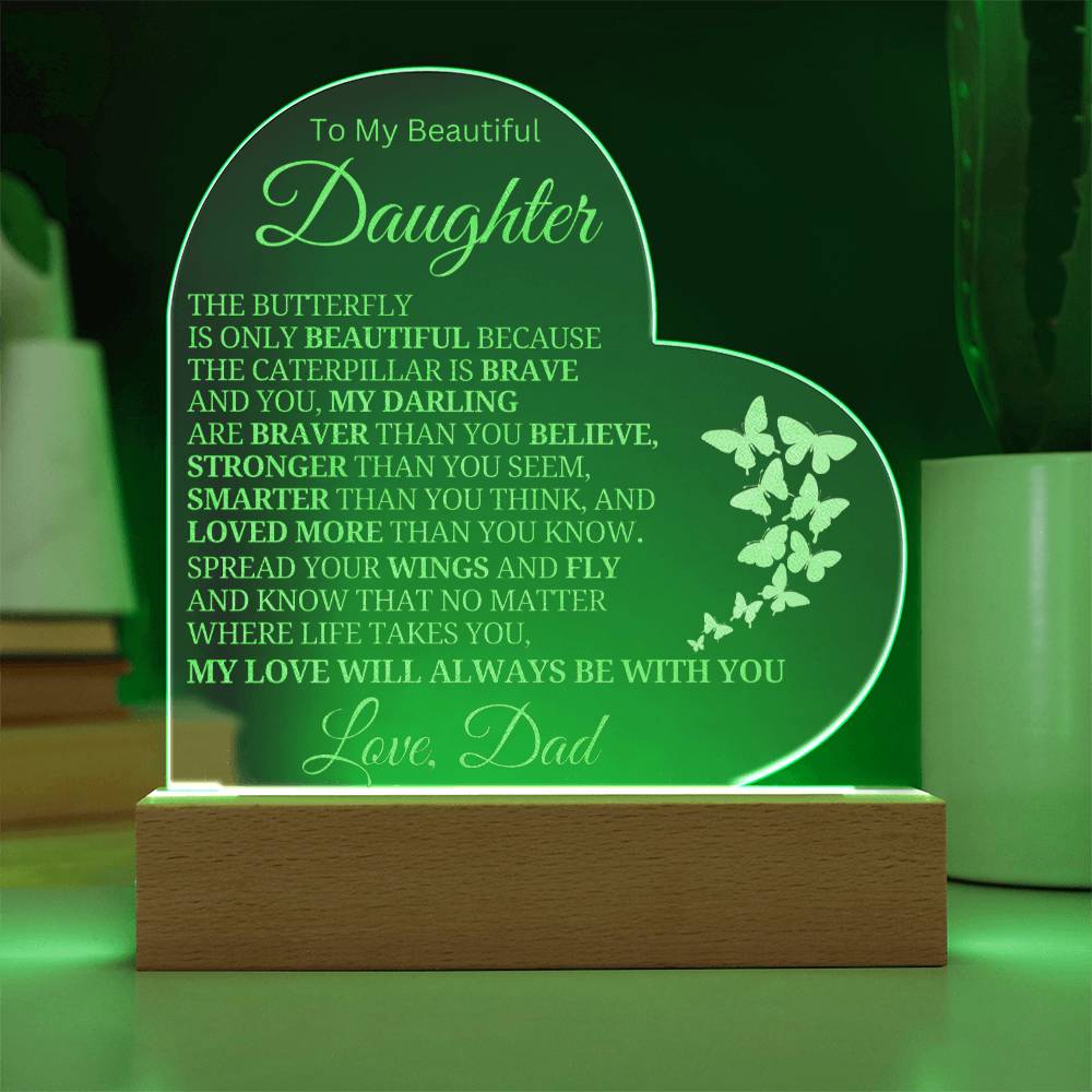 Beautiful Daughter Gift Love, Dad "My Love Will Always Be With You" Acrylic