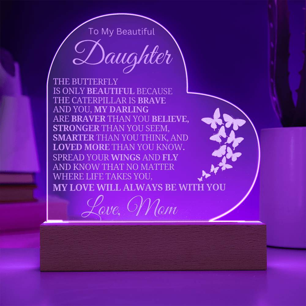 Beautiful Daughter Gift Love, Mom "My Love Will Always Be With You" Acrylic